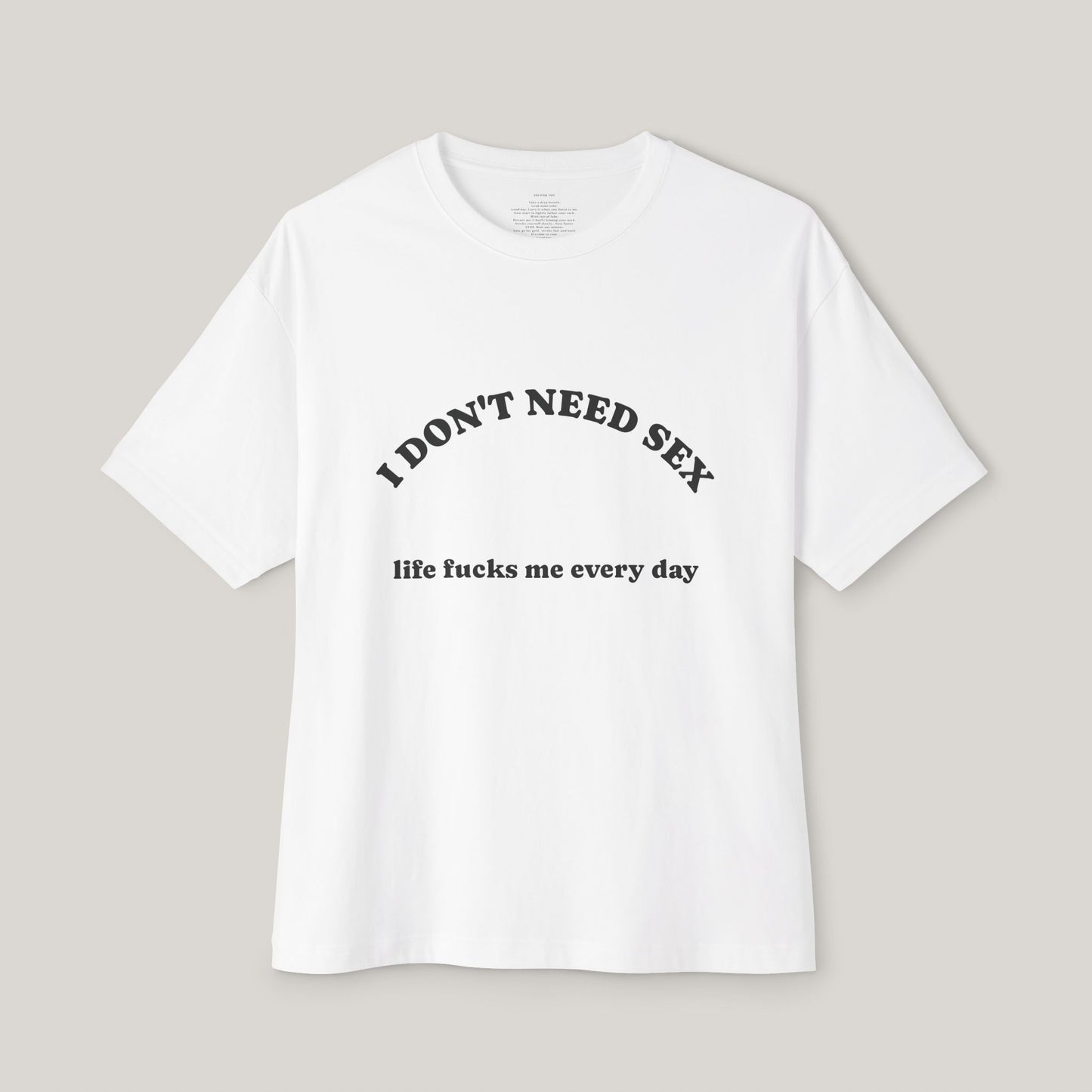 Funny Boxy T-Shirt with JOI - I DON'T NEED SEX