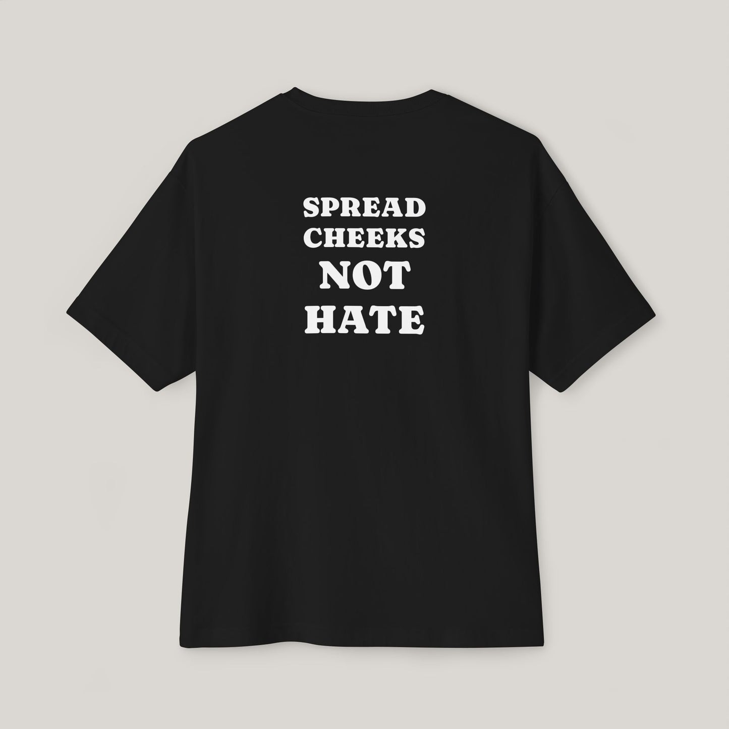 Funny Boxy T-Shirt with JOI - SPREAD CHEEKS NOT HATE