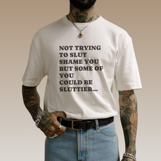 Funny Boxy T-Shirt with JOI - NOT TRYING TO SLUT SHAME YOU
