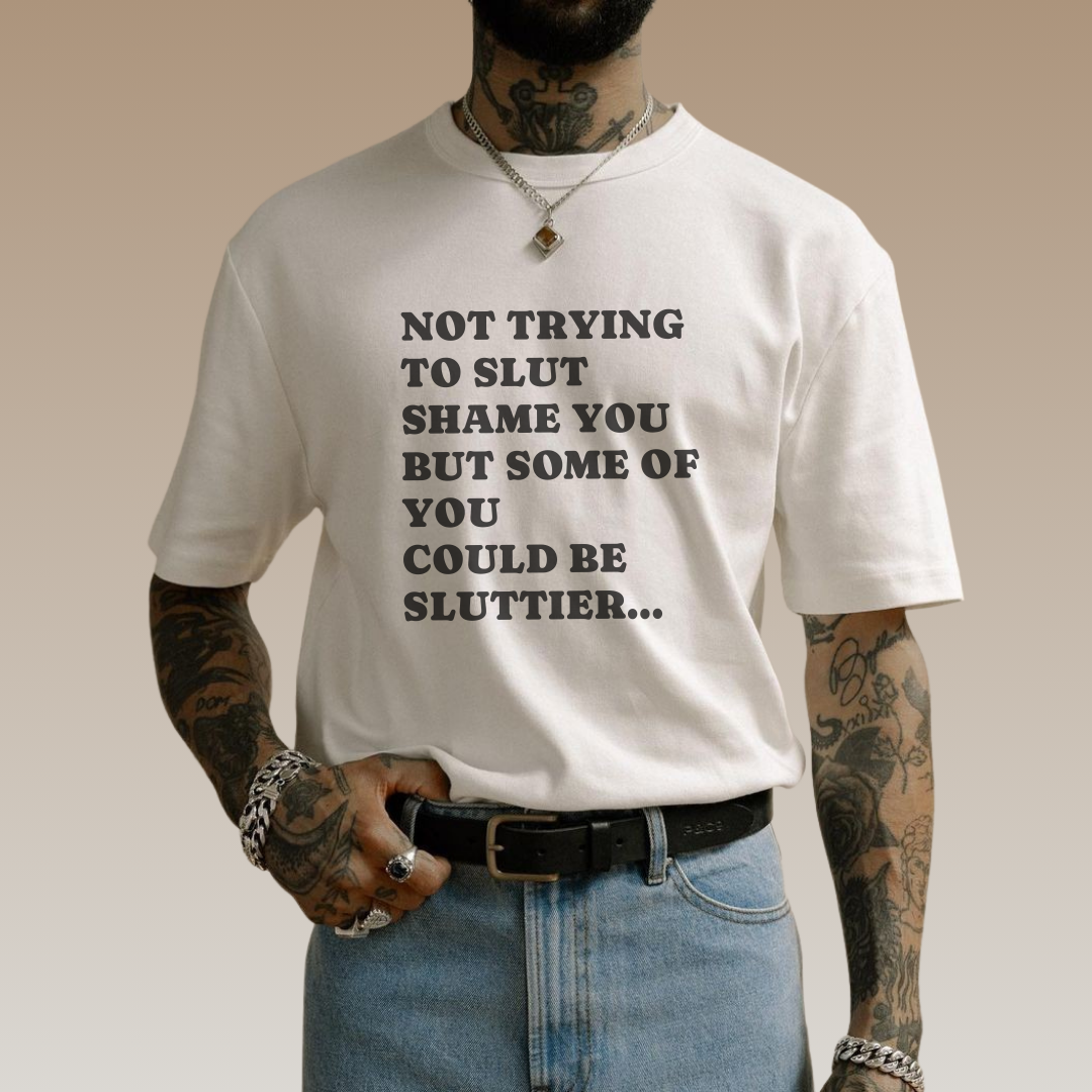 Funny Boxy T-Shirt with JOI - NOT TRYING TO SLUT SHAME YOU