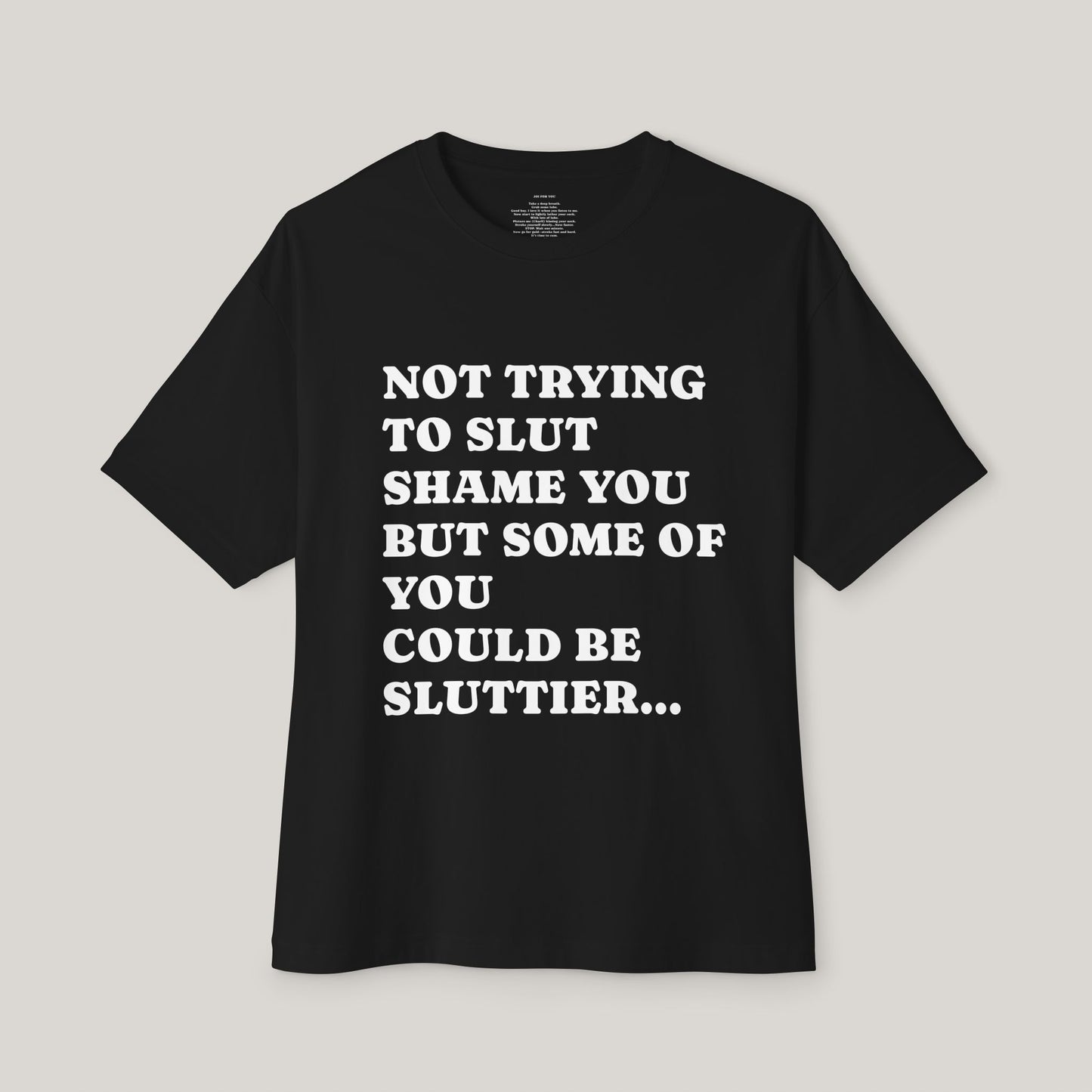Funny Boxy T-Shirt with JOI - NOT TRYING TO SLUT SHAME YOU